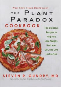Gundry MD The Plant Paradox Cookbook